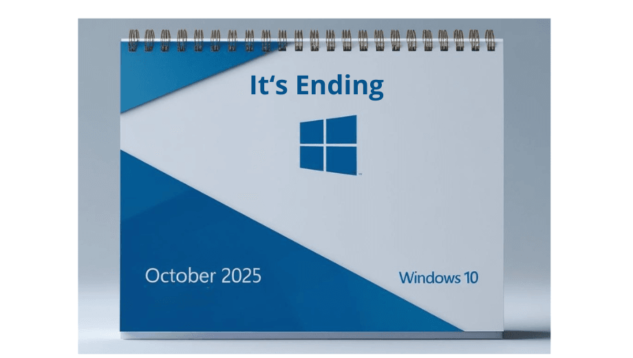 Windows 10 Support and Upgrades are Ending Windows 10 Support and Upgrades are Ending
